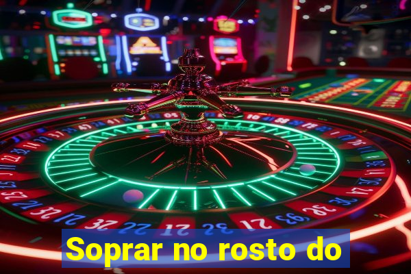 Soprar no rosto do